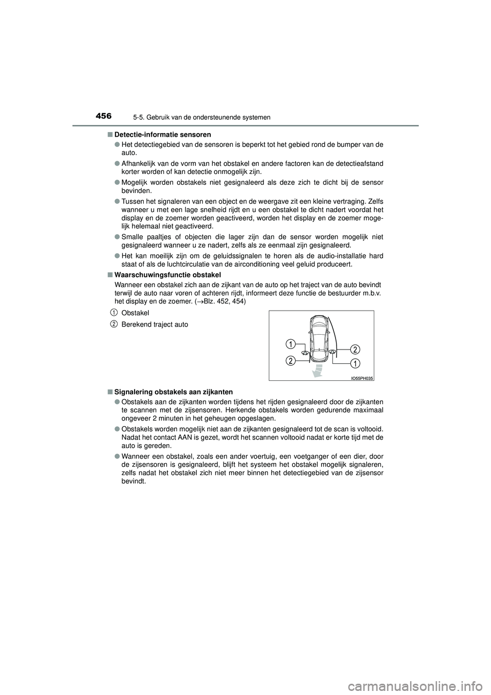TOYOTA PRIUS PLUG-IN HYBRID 2022 Instructieboekje (in Dutch) 4565-5. Gebruik van de ondersteunende systemen
Prius Plug-in Hybrid_OM_OM47E75E_(EE)■
Detectie-informatie sensoren
●Het detectiegebied van de sensoren is beperkt tot het gebied rond de bumper van TOYOTA PRIUS PLUG-IN HYBRID 2022 Instructieboekje (in Dutch) 4565-5. Gebruik van de ondersteunende systemen
Prius Plug-in Hybrid_OM_OM47E75E_(EE)■
Detectie-informatie sensoren
●Het detectiegebied van de sensoren is beperkt tot het gebied rond de bumper van