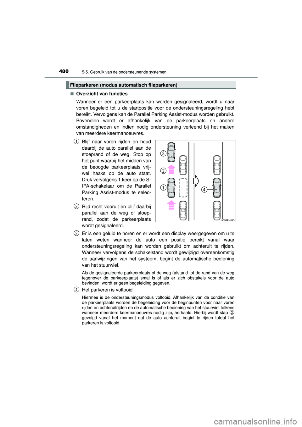 TOYOTA PRIUS PLUG-IN HYBRID 2022  Instructieboekje (in Dutch) 4805-5. Gebruik van de ondersteunende systemen
Prius Plug-in Hybrid_OM_OM47E75E_(EE)■
Overzicht van functies
Wanneer er een parkeerplaats kan worden gesignaleerd, wordt u naar
voren begeleid tot u d