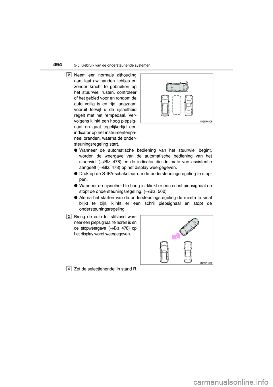 TOYOTA PRIUS PLUG-IN HYBRID 2022  Instructieboekje (in Dutch) 4945-5. Gebruik van de ondersteunende systemen
Prius Plug-in Hybrid_OM_OM47E75E_(EE)
Neem een normale zithouding
aan, laat uw handen lichtjes en
zonder kracht te gebruiken op
het stuurwiel rusten, con