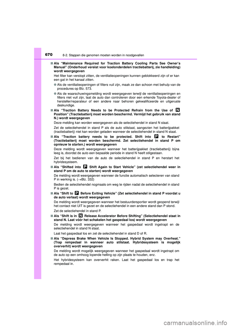 TOYOTA PRIUS PLUG-IN HYBRID 2022 Instructieboekje (in Dutch) 6708-2. Stappen die genomen moeten worden in noodgevallen
Prius Plug-in Hybrid_OM_OM47E75E_(EE)■
Als “Maintenance Required for Tractio n Battery Cooling Parts See Owner’s
Manual” (Onderhoud ve TOYOTA PRIUS PLUG-IN HYBRID 2022 Instructieboekje (in Dutch) 6708-2. Stappen die genomen moeten worden in noodgevallen
Prius Plug-in Hybrid_OM_OM47E75E_(EE)■
Als “Maintenance Required for Tractio n Battery Cooling Parts See Owner’s
Manual” (Onderhoud ve