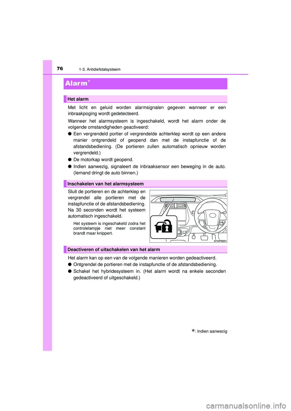 TOYOTA PRIUS PLUG-IN HYBRID 2022 Instructieboekje (in Dutch) 761-3. Antidiefstalsysteem
Prius Plug-in Hybrid_OM_OM47E75E_(EE)
Alar m
Met licht en geluid worden alarmsignalen gegeven wanneer er een
inbraakpoging wordt gedetecteerd.
Wanneer het alarmsysteem is TOYOTA PRIUS PLUG-IN HYBRID 2022 Instructieboekje (in Dutch) 761-3. Antidiefstalsysteem
Prius Plug-in Hybrid_OM_OM47E75E_(EE)
Alar m
Met licht en geluid worden alarmsignalen gegeven wanneer er een
inbraakpoging wordt gedetecteerd.
Wanneer het alarmsysteem is