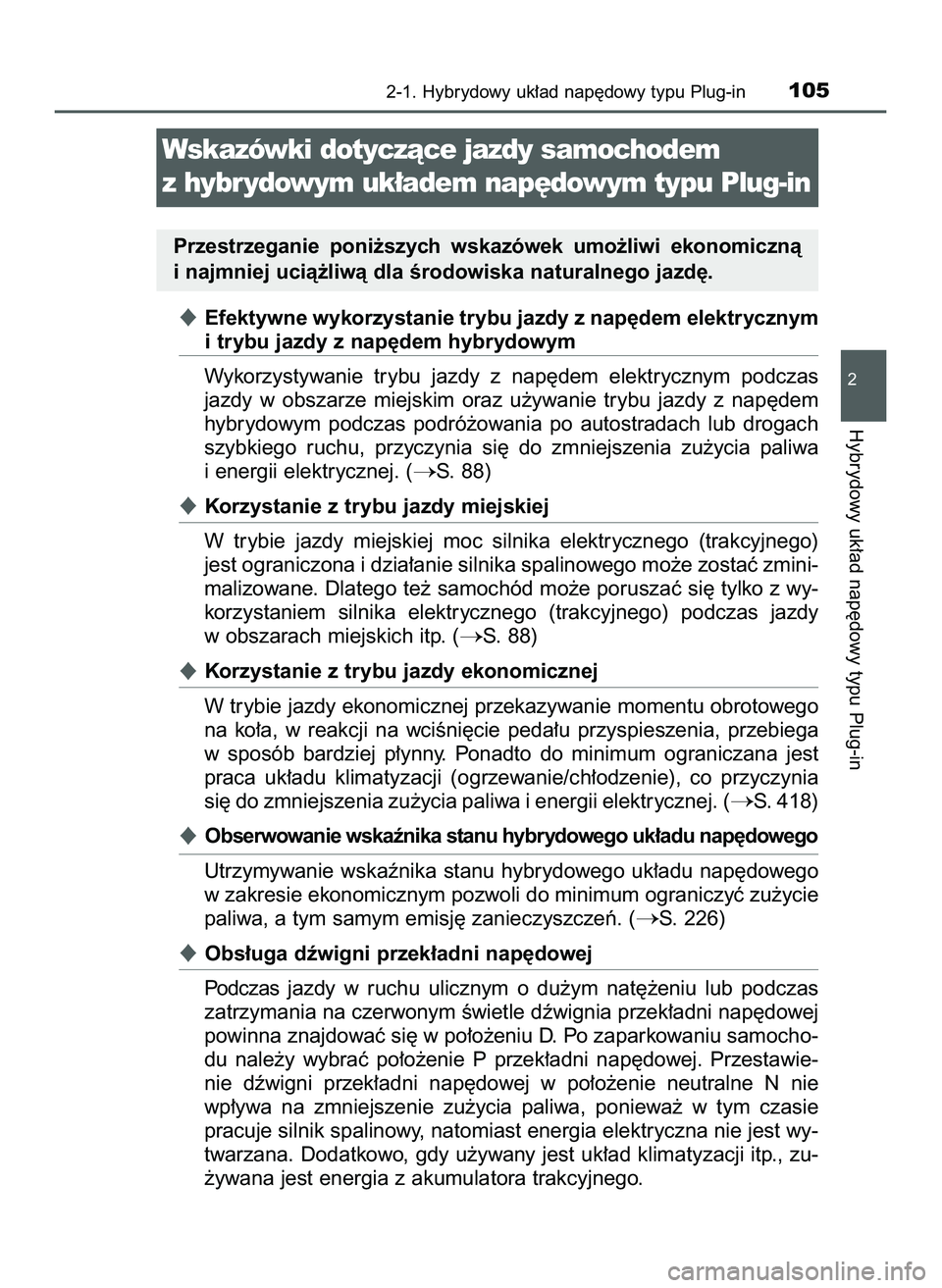TOYOTA PRIUS PLUG-IN HYBRID 2022  Instrukcja obsługi (in Polish) Efektywne wykorzystanie trybu jazdy z nap´dem elektrycznym
i trybu jazdy z nap´dem hybrydowym
Wykorzystywanie  trybu  jazdy  z nap´dem  elektrycznym  podczas
jazdy  w obszarze  miejskim  oraz  u˝