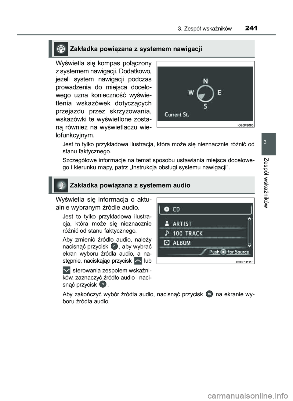 TOYOTA PRIUS PLUG-IN HYBRID 2022  Instrukcja obsługi (in Polish) WyÊwietla  si´  kompas  po∏àczony
z systemem nawigacji. Dodatkowo,
je˝eli  system  nawigacji  podczas
prowadzenia  do  miejsca  docelo-
wego  uzna  koniecznoÊç  wyÊwie-
tlenia  wskazówek  do