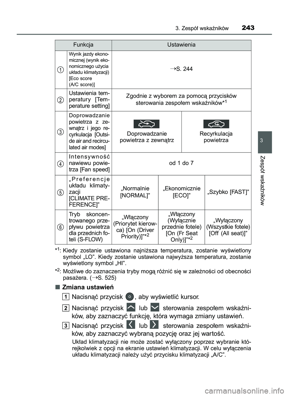 TOYOTA PRIUS PLUG-IN HYBRID 2022  Instrukcja obsługi (in Polish) *1: Kiedy  zostanie  ustawiona  najni˝sza  temperatura,  zostanie  wyÊwietlony
symbol  „LO”.  Kiedy  zostanie  ustawiona  najwy˝sza  temperatura,  zostanie
wyÊwietlony symbol „HI”.
*
2: Mo