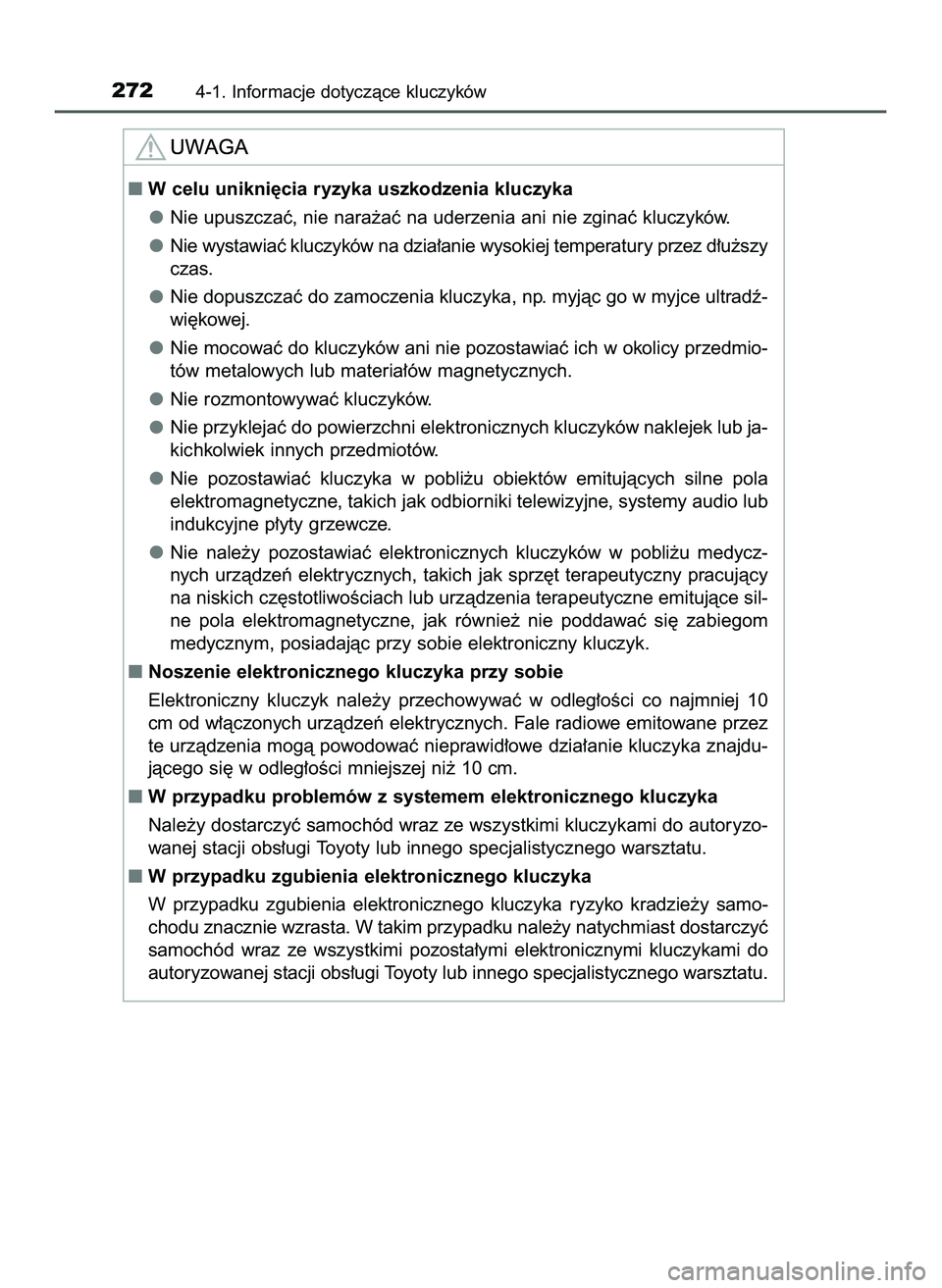 TOYOTA PRIUS PLUG-IN HYBRID 2022  Instrukcja obsługi (in Polish) 2724-1. Informacje dotyczàce kluczyków
W celu unikni´cia ryzyka uszkodzenia kluczyka
Nie upuszczaç, nie nara˝aç na uderzenia ani nie zginaç kluczyków.
Nie wystawiaç kluczyków na dzia∏anie