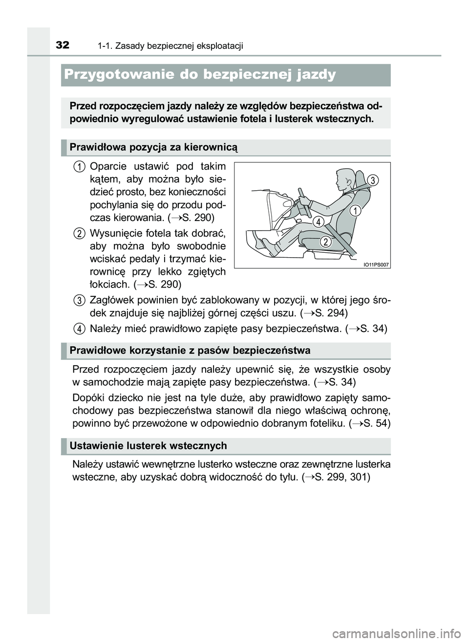 TOYOTA PRIUS PLUG-IN HYBRID 2022  Instrukcja obsługi (in Polish) Oparcie  ustawiç  pod  takim
kàtem,  aby  mo˝na  by∏o  sie-
dzieç prosto, bez koniecznoÊci
pochylania si´ do przodu pod-
czas kierowania. (
S. 290)
Wysuni´cie fotela tak dobraç,
aby  mo˝na