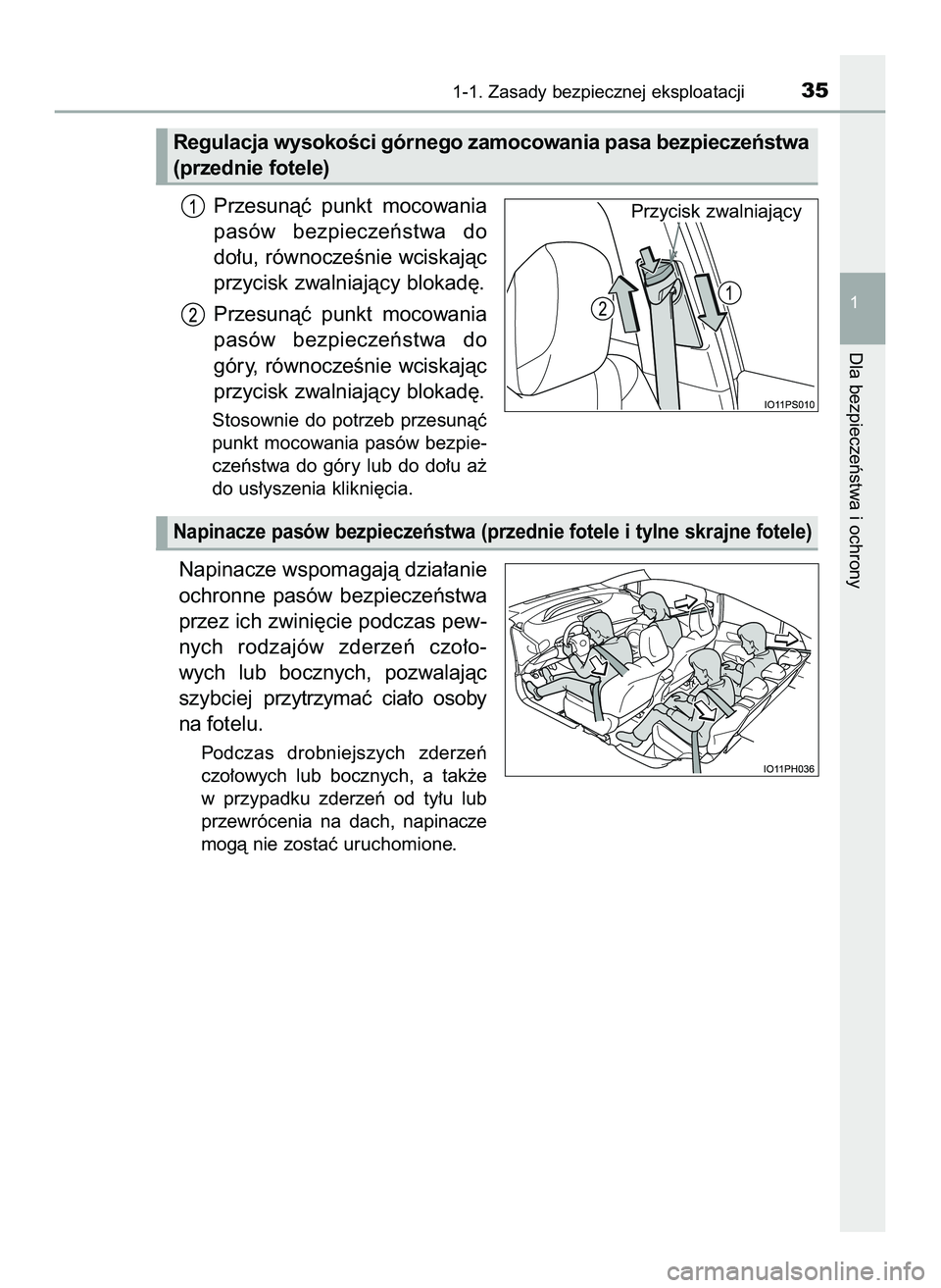 TOYOTA PRIUS PLUG-IN HYBRID 2022  Instrukcja obsługi (in Polish) Przesunàç  punkt  mocowania
pasów  bezpieczeƒstwa  do
do∏u, równoczeÊnie wciskajàc
przycisk zwalniajàcy blokad´.
Przesunàç  punkt  mocowania
pasów  bezpieczeƒstwa  do
góry,  równocze