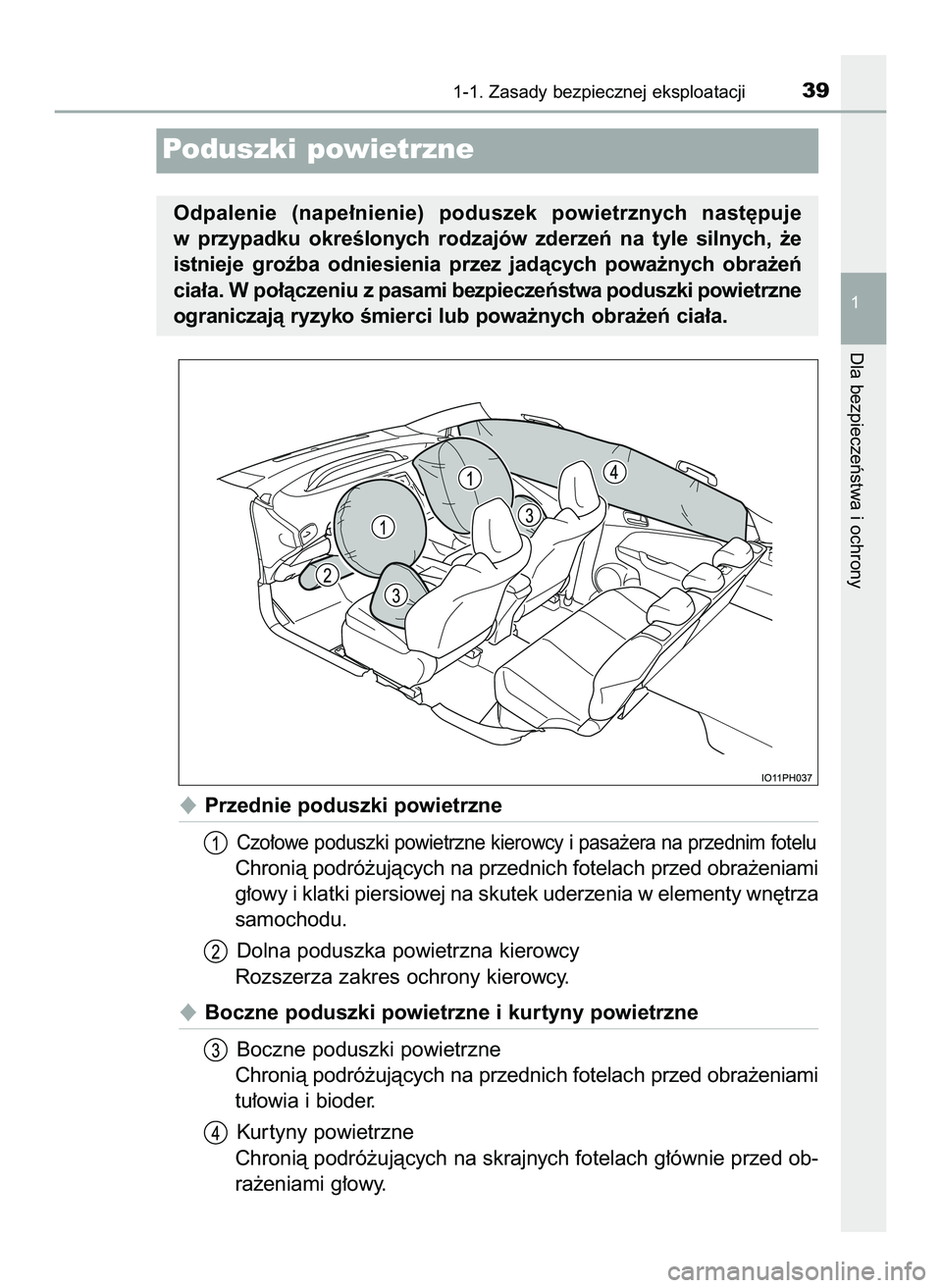 TOYOTA PRIUS PLUG-IN HYBRID 2022  Instrukcja obsługi (in Polish) Przednie poduszki powietrzne
Czo∏owe poduszki powietrzne kierowcy i pasa˝era na przednim fotelu
Chronià podró˝ujàcych na przednich fotelach przed obra˝eniami
g∏owy i klatki piersiowej na sk