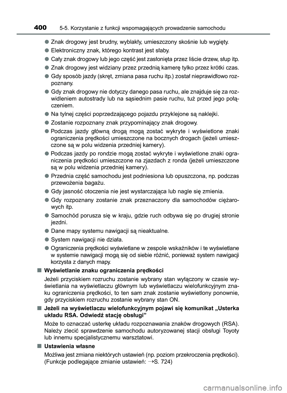 TOYOTA PRIUS PLUG-IN HYBRID 2022  Instrukcja obsługi (in Polish) Znak drogowy jest brudny, wyblak∏y, umieszczony skoÊnie lub wygi´ty.
Elektroniczny znak, którego kontrast jest s∏aby.
Ca∏y znak drogowy lub jego cz´Êç jest zas∏oni´ta przez liÊcie drze