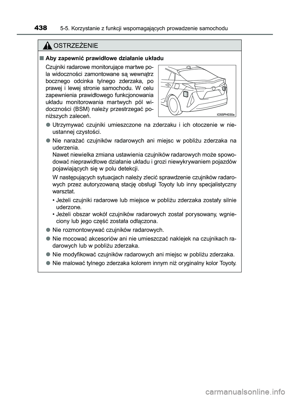 TOYOTA PRIUS PLUG-IN HYBRID 2022  Instrukcja obsługi (in Polish) 4385-5. Korzystanie z funkcji wspomagajàcych prowadzenie samochodu
Aby zapewniç prawid∏owe dzia∏anie uk∏adu
Czujniki radarowe monitorujàce mar twe po-
la  widocznoÊci  zamontowane  sà  wew