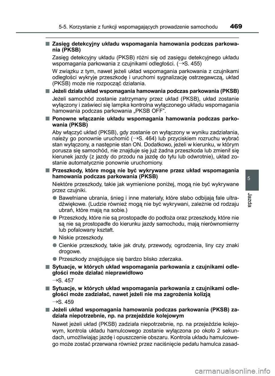 TOYOTA PRIUS PLUG-IN HYBRID 2022  Instrukcja obsługi (in Polish) Zasi´g  detekcyjny  uk∏adu  wspomagania  hamowania  podczas  parkowa-
nia (PKSB)
Zasi´g  detekcyjny  uk∏adu  (PKSB)  ró˝ni  si´  od  zasi´gu  detekcyjnego  uk∏adu
wspomagania parkowania z 