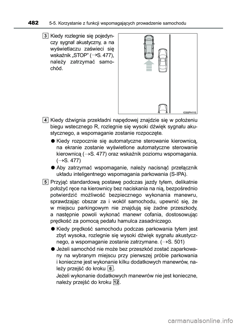 TOYOTA PRIUS PLUG-IN HYBRID 2022  Instrukcja obsługi (in Polish) Kiedy  rozlegnie  si´  pojedyn-
czy  sygna∏  akustyczny,  a na
wyÊwietlaczu  zaÊwieci  si´
wskaênik „STOP” (
S. 477),
nale˝y  zatrzymaç  samo-
chód.
Kiedy  dêwignia  przek∏adni  nap