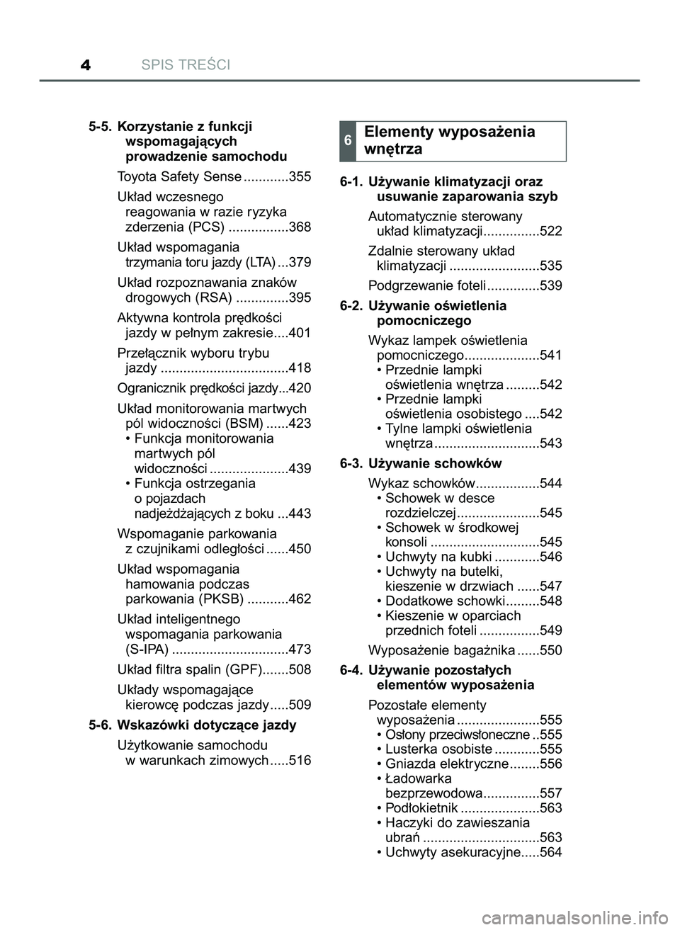 TOYOTA PRIUS PLUG-IN HYBRID 2022  Instrukcja obsługi (in Polish) SPIS TREÂCI4
5-5. Korzystanie z funkcji
wspomagajàcych
prowadzenie samochodu
Toyota Safety Sense ............355
Uk∏ad wczesnego
reagowania w razie ryzyka
zderzenia (PCS) ................368
Uk∏
