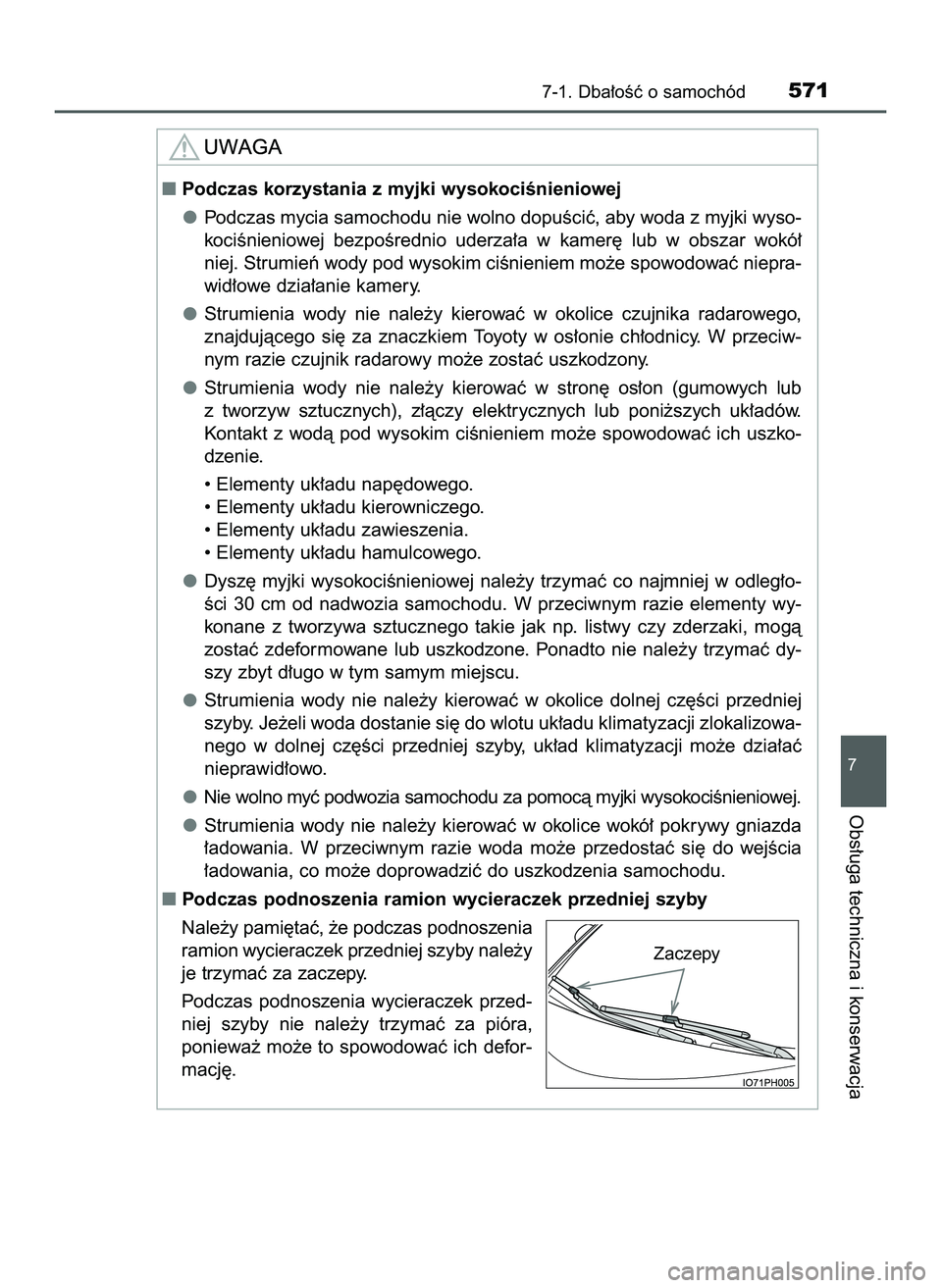 TOYOTA PRIUS PLUG-IN HYBRID 2022  Instrukcja obsługi (in Polish) 7-1. Dba∏oÊç o samochód571
7
Obs∏uga techniczna i konserwacja
Podczas korzystania z myjki wysokociÊnieniowej
Podczas mycia samochodu nie wolno dopuÊciç, aby woda z myjki wyso-
kociÊnieniow