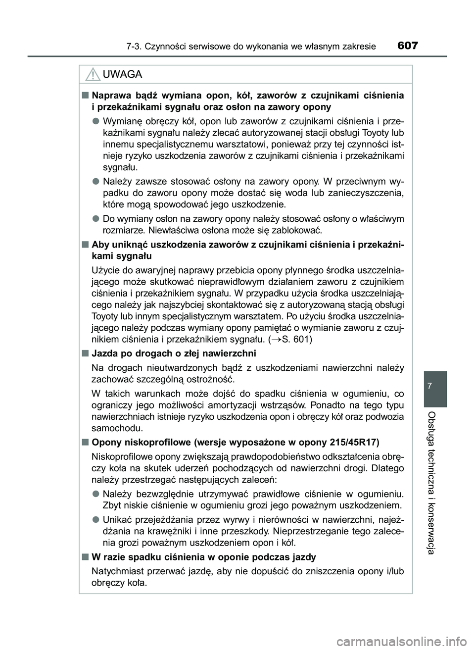 TOYOTA PRIUS PLUG-IN HYBRID 2022  Instrukcja obsługi (in Polish) 7-3. CzynnoÊci serwisowe do wykonania we w∏asnym zakresie607
7
Obs∏uga techniczna i konserwacja
Naprawa  bàdê  wymiana  opon,  kó∏,  zaworów  z czujnikami  ciÊnienia
i przekaênikami sygn