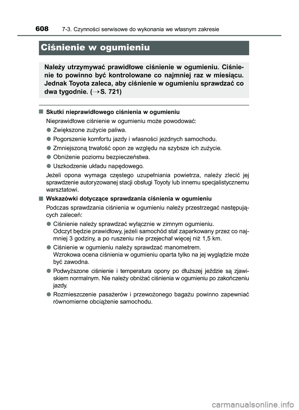 TOYOTA PRIUS PLUG-IN HYBRID 2022  Instrukcja obsługi (in Polish) Skutki nieprawid∏owego ciÊnienia w ogumieniu
Nieprawid∏owe ciÊnienie w ogumieniu mo˝e powodowaç:
Zwi´kszone zu˝ycie paliwa.
Pogorszenie komfor tu jazdy i w∏asnoÊci jezdnych samochodu.
Zmn