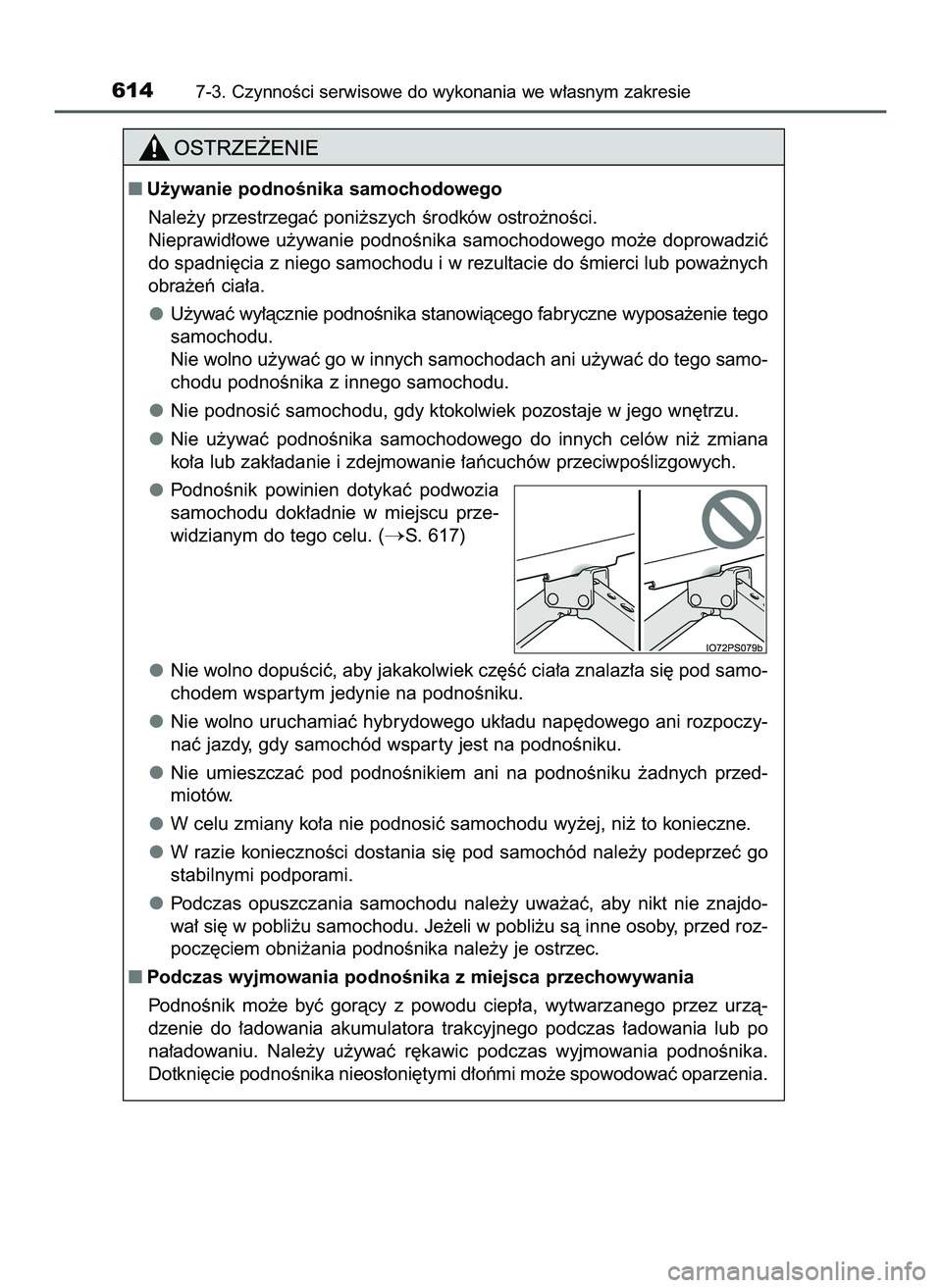 TOYOTA PRIUS PLUG-IN HYBRID 2022  Instrukcja obsługi (in Polish) 6147-3. CzynnoÊci serwisowe do wykonania we w∏asnym zakresie
U˝ywanie podnoÊnika samochodowego
Nale˝y przestrzegaç poni˝szych Êrodków ostro˝noÊci.
Nieprawid∏owe  u˝ywanie  podnoÊnika 