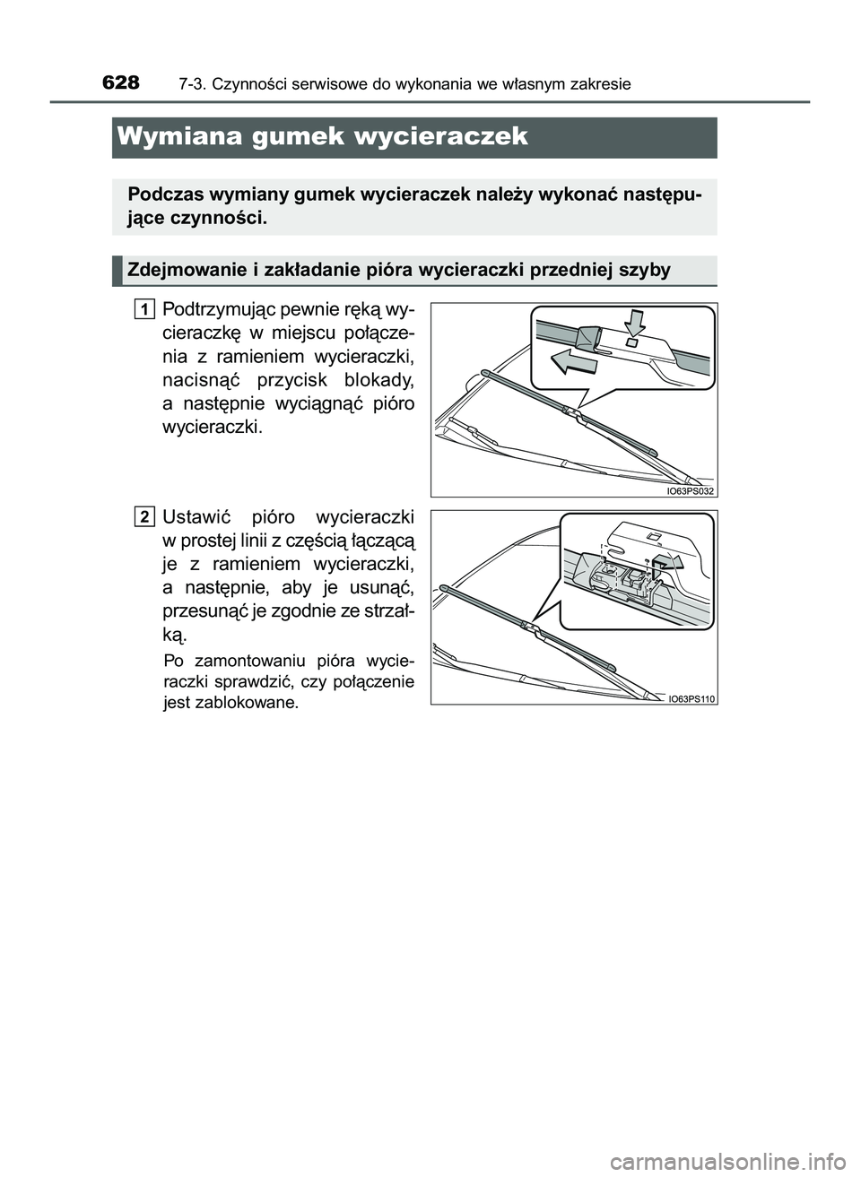 TOYOTA PRIUS PLUG-IN HYBRID 2022  Instrukcja obsługi (in Polish) Podtrzymujàc pewnie r´kà wy-
cieraczk´  w miejscu  po∏àcze-
nia  z ramieniem  wycieraczki,
nacisnàç  przycisk  blokady,
a nast´pnie  wyciàgnàç  pióro
wycieraczki.
Ustawiç  pióro  wycie