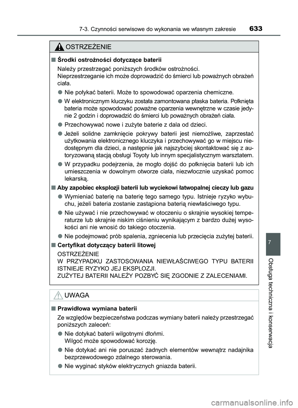 TOYOTA PRIUS PLUG-IN HYBRID 2022  Instrukcja obsługi (in Polish) 7-3. CzynnoÊci serwisowe do wykonania we w∏asnym zakresie633
7
Obs∏uga techniczna i konserwacja
Ârodki ostro˝noÊci dotyczàce baterii
Nale˝y przestrzegaç poni˝szych Êrodków ostro˝noÊci