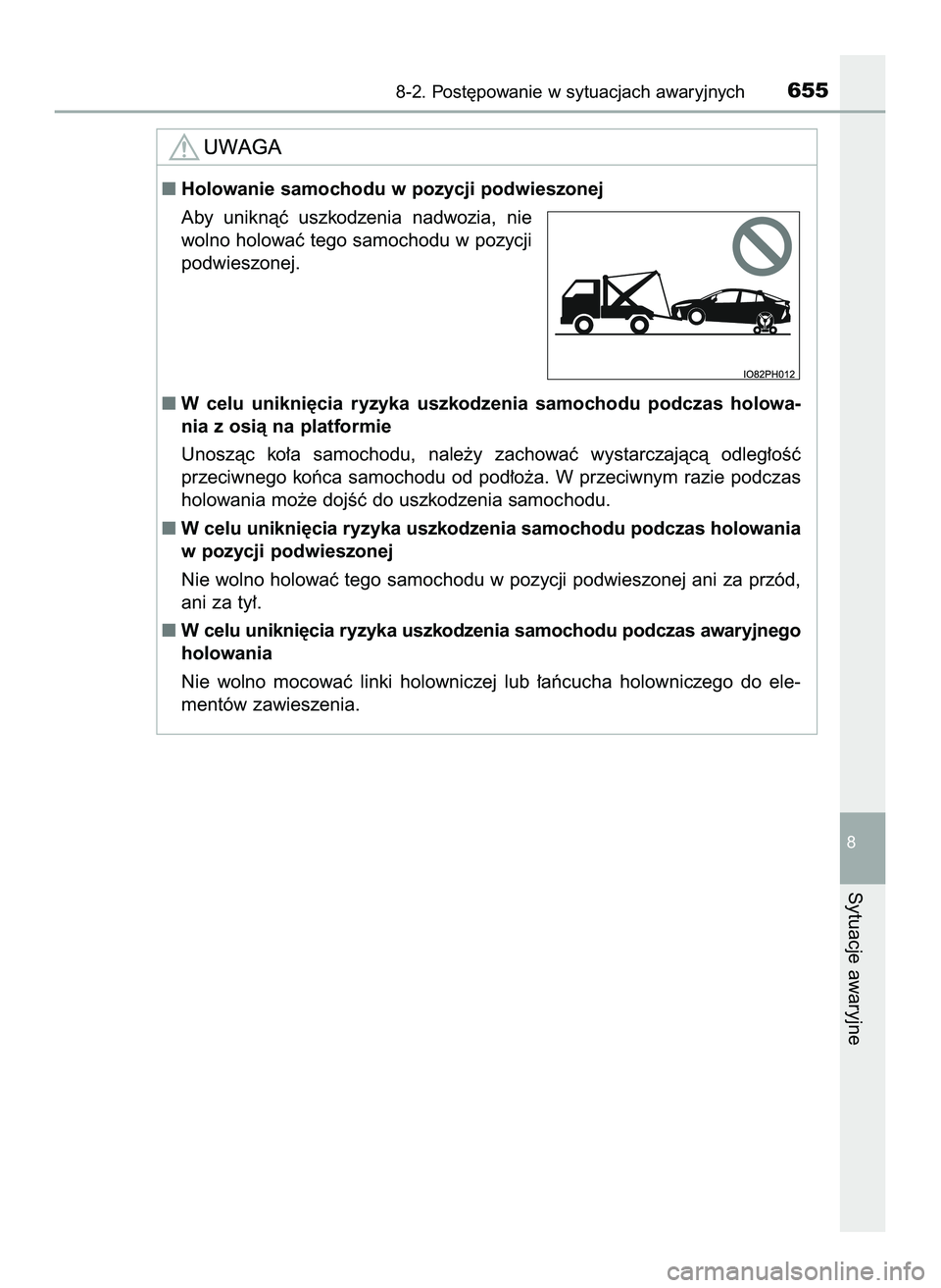 TOYOTA PRIUS PLUG-IN HYBRID 2022  Instrukcja obsługi (in Polish) 8-2. Post´powanie w sytuacjach awaryjnych655
8
Sytuacje awaryjne
Holowanie samochodu w pozycji podwieszonej
Aby  uniknàç  uszkodzenia  nadwozia,  nie
wolno holowaç tego samochodu w pozycji
podwie