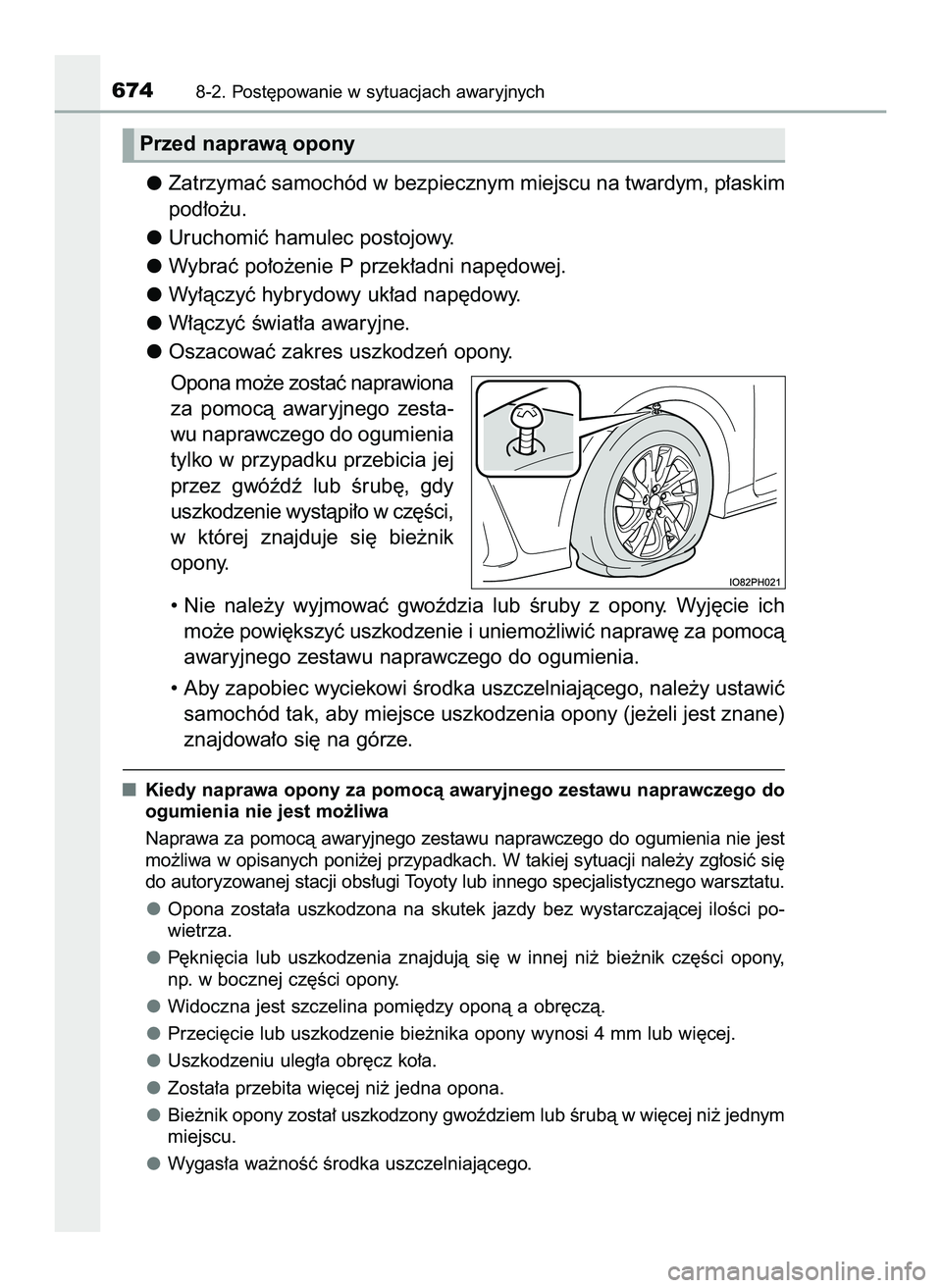 TOYOTA PRIUS PLUG-IN HYBRID 2022  Instrukcja obsługi (in Polish) Zatrzymaç samochód w bezpiecznym miejscu na twardym, p∏askim
pod∏o˝u.
Uruchomiç hamulec postojowy.
Wybraç po∏o˝enie P przek∏adni nap´dowej.
Wy∏àczyç hybrydowy uk∏ad nap´dowy.
W