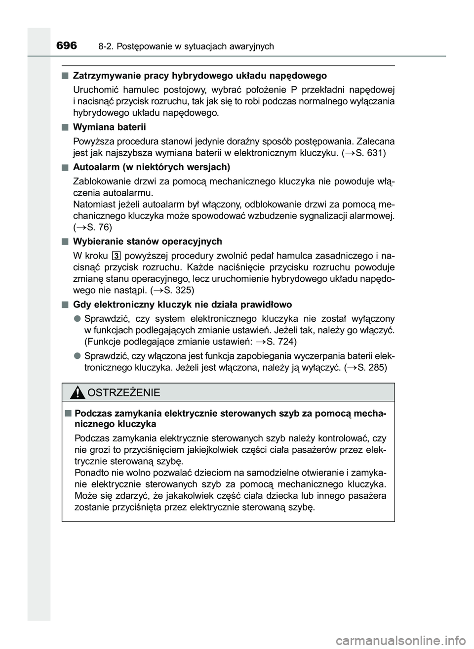 TOYOTA PRIUS PLUG-IN HYBRID 2022  Instrukcja obsługi (in Polish) Zatrzymywanie pracy hybrydowego uk∏adu nap´dowego
Uruchomiç  hamulec  postojowy,  wybraç  po∏o˝enie  P przek∏adni  nap´dowej
i nacisnàç przycisk rozruchu, tak jak si´ to robi podczas nor