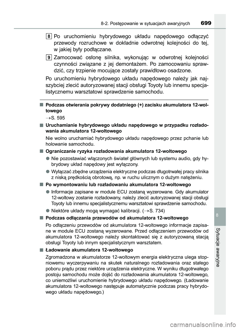 TOYOTA PRIUS PLUG-IN HYBRID 2022  Instrukcja obsługi (in Polish) Po  uruchomieniu  hybrydowego  uk∏adu  nap´dowego  od∏àczyç
przewody  rozruchowe  w dok∏adnie  odwrotnej  kolejnoÊci  do  tej,
w jakiej by∏y pod∏àczane.
Zamocowaç  os∏on´  silnika, 