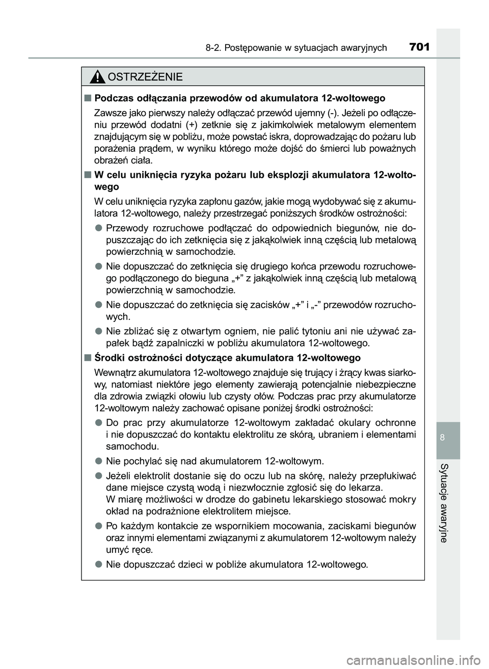 TOYOTA PRIUS PLUG-IN HYBRID 2022  Instrukcja obsługi (in Polish) 8-2. Post´powanie w sytuacjach awaryjnych701
8
Sytuacje awaryjne
Podczas od∏àczania przewodów od akumulatora 12-woltowego
Zawsze jako pierwszy nale˝y od∏àczaç przewód ujemny (-). Je˝eli p