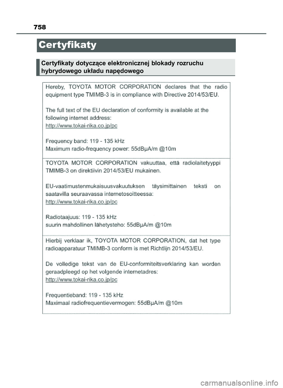 TOYOTA PRIUS PLUG-IN HYBRID 2022  Instrukcja obsługi (in Polish) 758
Certyfikaty
Certyfikaty dotyczàce elektronicznej blokady rozruchu
hybrydowego uk∏adu nap´dowego
22 Prius Plug-in HV OM47E75E  6/29/21  12:17 PM  Page 758    (Black plate) 