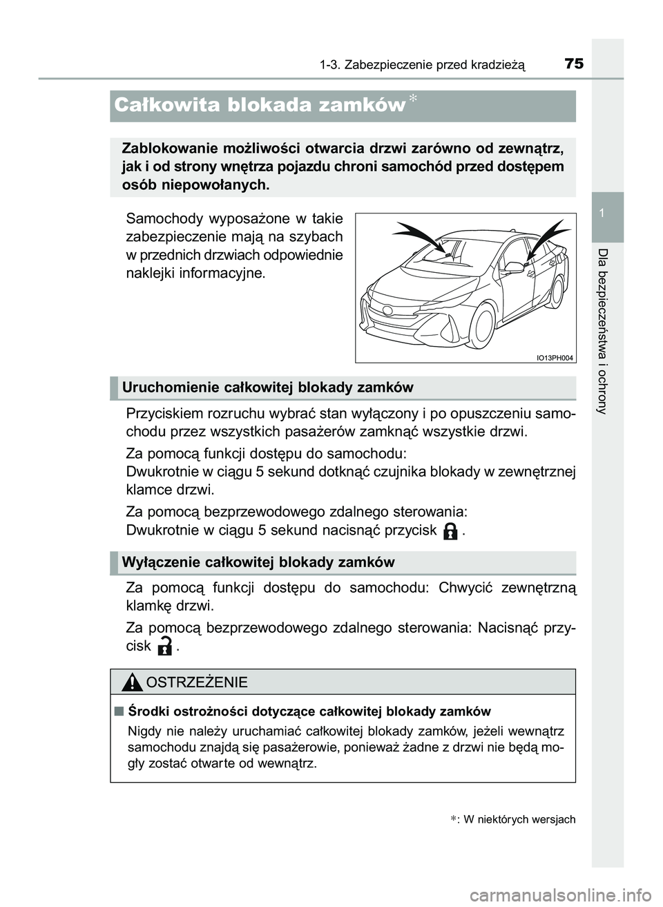 TOYOTA PRIUS PLUG-IN HYBRID 2022  Instrukcja obsługi (in Polish) Samochody  wyposa˝one  w takie
zabezpieczenie  majà  na  szybach
w przednich drzwiach odpowiednie
naklejki informacyjne.
Przyciskiem rozruchu wybraç stan wy∏àczony i po opuszczeniu samo-
chodu p