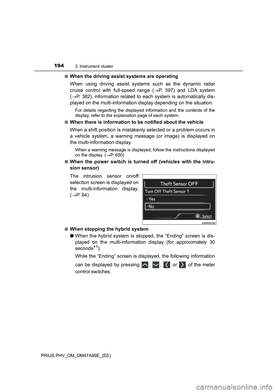 TOYOTA PRIUS PLUG-IN HYBRID 2016 Owners Manual 1943. Instrument cluster
PRIUS PHV_OM_OM47A89E_(EE)■
When the driving assist systems are operating
When using driving assist systems such as the dynamic radar
cruise control with full-speed range ( TOYOTA PRIUS PLUG-IN HYBRID 2016 Owners Manual 1943. Instrument cluster
PRIUS PHV_OM_OM47A89E_(EE)■
When the driving assist systems are operating
When using driving assist systems such as the dynamic radar
cruise control with full-speed range (