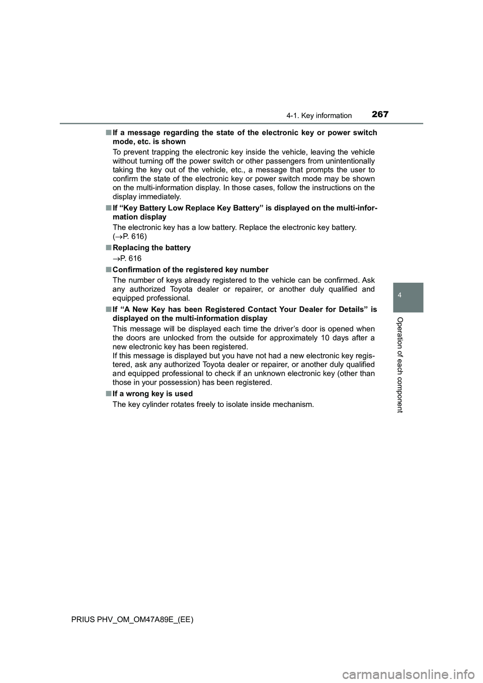 TOYOTA PRIUS PLUG-IN HYBRID 2016  Owners Manual 2674-1. Key information
PRIUS PHV_OM_OM47A89E_(EE)
4
Operation of each component
■If a message regarding the state of the electronic key or power switch
mode, etc. is shown
To prevent trapping the e