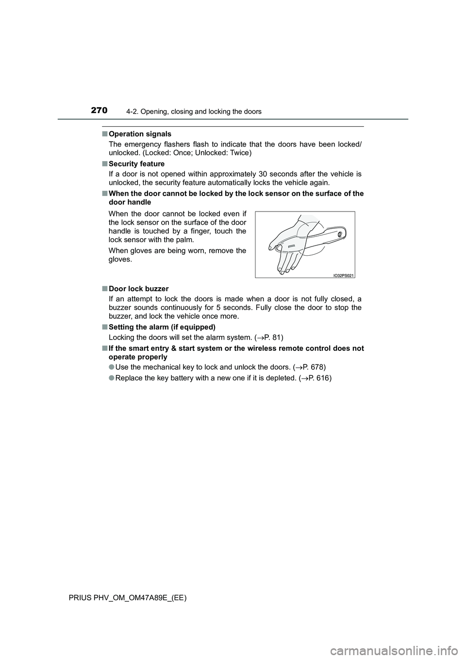 TOYOTA PRIUS PLUG-IN HYBRID 2016 User Guide 2704-2. Opening, closing and locking the doors
PRIUS PHV_OM_OM47A89E_(EE)
■Operation signals
The emergency flashers flash to indicate that the doors have been locked/
unlocked. (Locked: Once; Unlock TOYOTA PRIUS PLUG-IN HYBRID 2016 User Guide 2704-2. Opening, closing and locking the doors
PRIUS PHV_OM_OM47A89E_(EE)
■Operation signals
The emergency flashers flash to indicate that the doors have been locked/
unlocked. (Locked: Once; Unlock