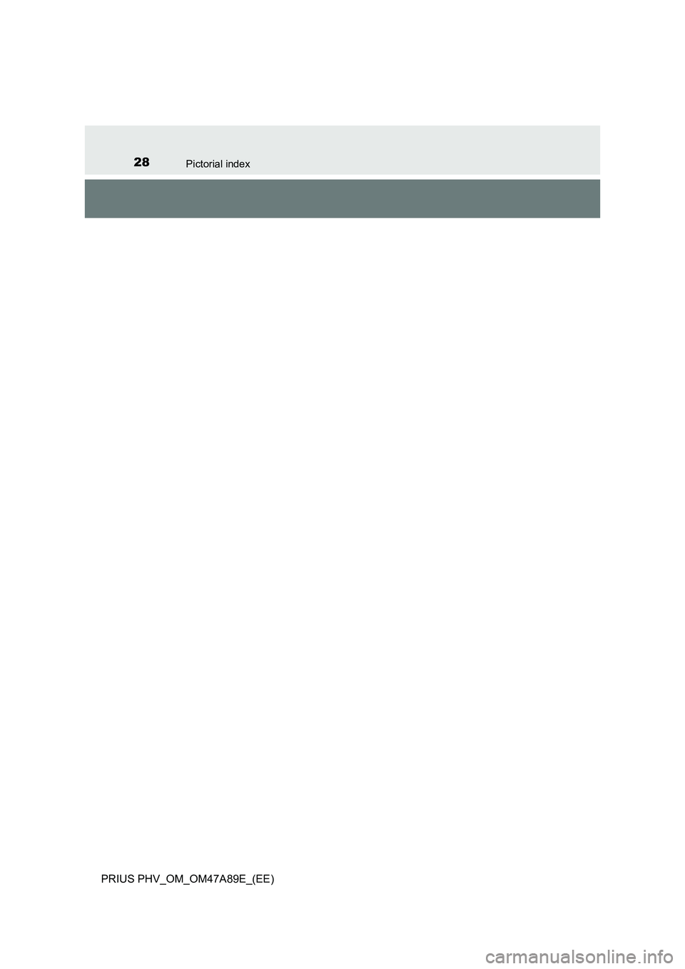 TOYOTA PRIUS PLUG-IN HYBRID 2016 Owners Manual 28Pictorial index
PRIUS PHV_OM_OM47A89E_(EE) TOYOTA PRIUS PLUG-IN HYBRID 2016 Owners Manual 28Pictorial index
PRIUS PHV_OM_OM47A89E_(EE)
