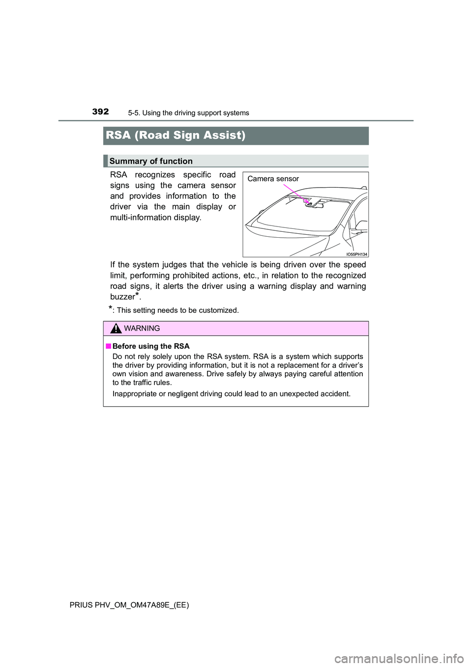 TOYOTA PRIUS PLUG-IN HYBRID 2016 Owners Guide 3925-5. Using the driving support systems
PRIUS PHV_OM_OM47A89E_(EE)
RSA (Road Sign Assist)
RSA recognizes specific road
signs using the camera sensor
and provides information to the
driver via the TOYOTA PRIUS PLUG-IN HYBRID 2016 Owners Guide 3925-5. Using the driving support systems
PRIUS PHV_OM_OM47A89E_(EE)
RSA (Road Sign Assist)
RSA recognizes specific road
signs using the camera sensor
and provides information to the
driver via the
