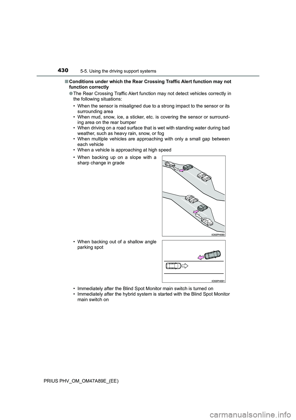 TOYOTA PRIUS PLUG-IN HYBRID 2016 Workshop Manual 4305-5. Using the driving support systems
PRIUS PHV_OM_OM47A89E_(EE)
■ Conditions under which the Rear Crossing Traffic Alert function may not
function correctly
● The Rear Crossing Traffic Ale TOYOTA PRIUS PLUG-IN HYBRID 2016 Workshop Manual 4305-5. Using the driving support systems
PRIUS PHV_OM_OM47A89E_(EE)
■ Conditions under which the Rear Crossing Traffic Alert function may not
function correctly
● The Rear Crossing Traffic Ale