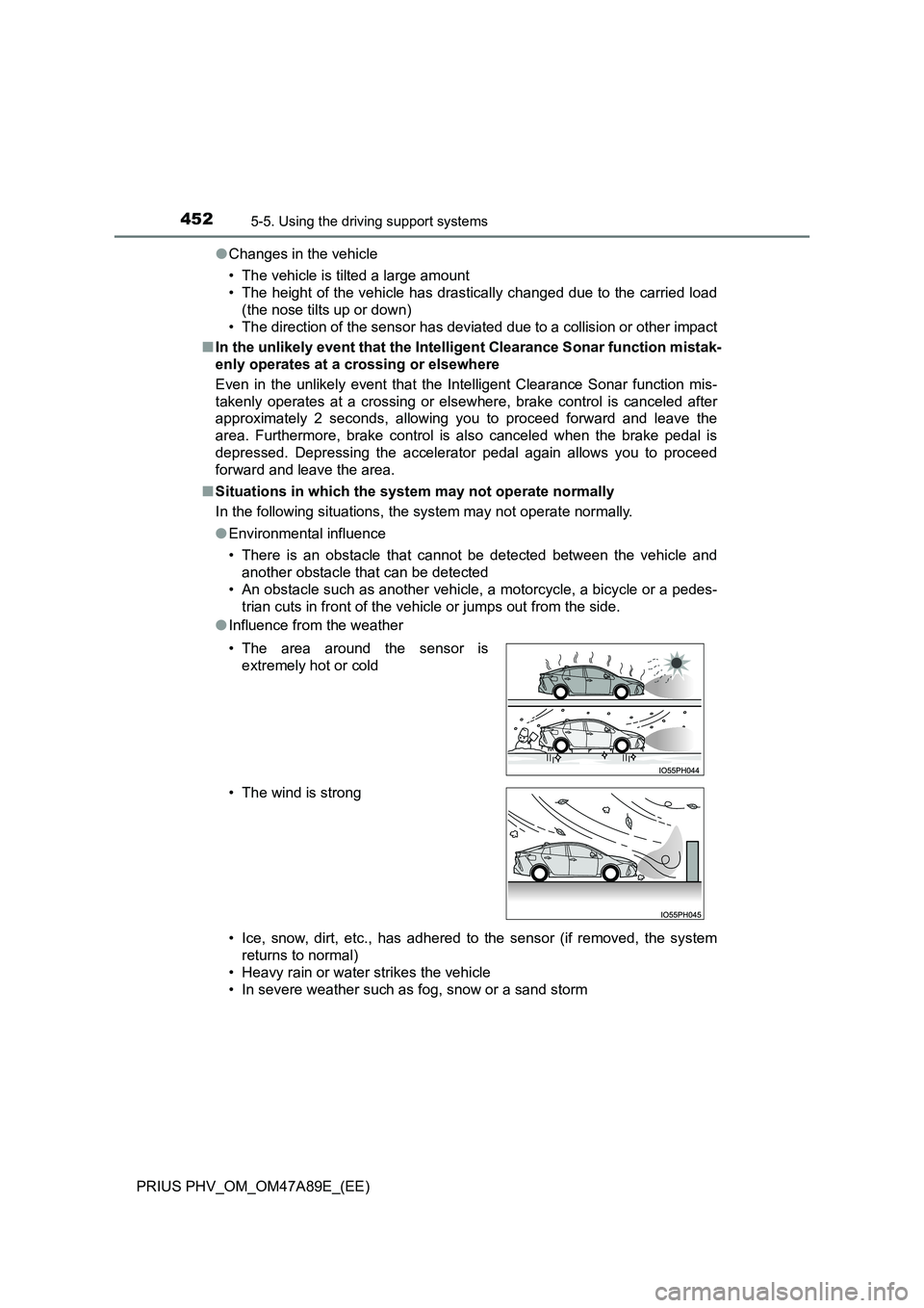 TOYOTA PRIUS PLUG-IN HYBRID 2016 Manual PDF 4525-5. Using the driving support systems
PRIUS PHV_OM_OM47A89E_(EE)
● Changes in the vehicle
• The vehicle is tilted a large amount
• The height of the vehicle has drastically changed due to TOYOTA PRIUS PLUG-IN HYBRID 2016 Manual PDF 4525-5. Using the driving support systems
PRIUS PHV_OM_OM47A89E_(EE)
● Changes in the vehicle
• The vehicle is tilted a large amount
• The height of the vehicle has drastically changed due to
