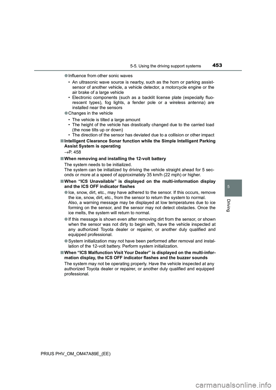 TOYOTA PRIUS PLUG-IN HYBRID 2016 Manual PDF 4535-5. Using the driving support systems
PRIUS PHV_OM_OM47A89E_(EE)
5
Driving
●Influence from other sonic waves
• An ultrasonic wave source is nearby, such as the horn or parking assist-
sensor o TOYOTA PRIUS PLUG-IN HYBRID 2016 Manual PDF 4535-5. Using the driving support systems
PRIUS PHV_OM_OM47A89E_(EE)
5
Driving
●Influence from other sonic waves
• An ultrasonic wave source is nearby, such as the horn or parking assist-
sensor o