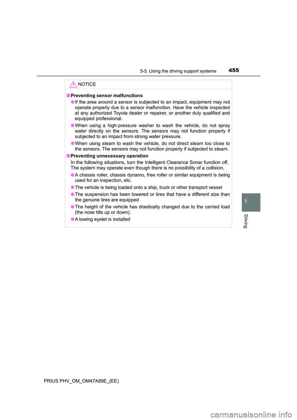 TOYOTA PRIUS PLUG-IN HYBRID 2016 Manual PDF 4555-5. Using the driving support systems
PRIUS PHV_OM_OM47A89E_(EE)
5
Driving
NOTICE
■Preventing sensor malfunctions
● If the area around a sensor is subjected to an impact, equipment may not
o TOYOTA PRIUS PLUG-IN HYBRID 2016 Manual PDF 4555-5. Using the driving support systems
PRIUS PHV_OM_OM47A89E_(EE)
5
Driving
NOTICE
■Preventing sensor malfunctions
● If the area around a sensor is subjected to an impact, equipment may not
o