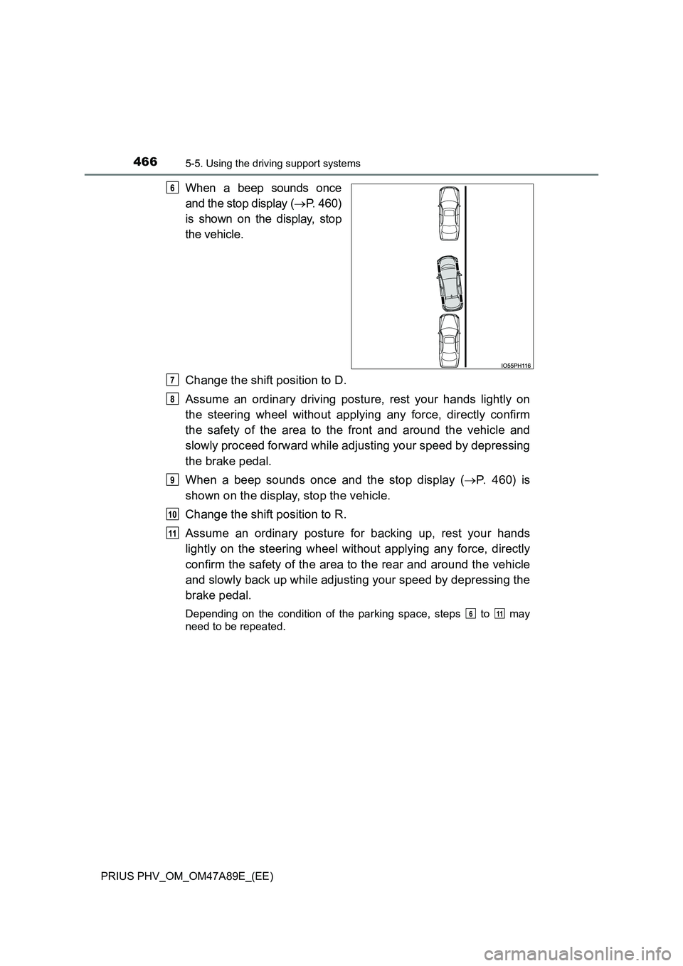 TOYOTA PRIUS PLUG-IN HYBRID 2016  Owners Manual 4665-5. Using the driving support systems
PRIUS PHV_OM_OM47A89E_(EE)
When a beep sounds once 
and the stop display ( P. 460) 
is shown on the display, stop 
the vehicle. 
Change the shift position 