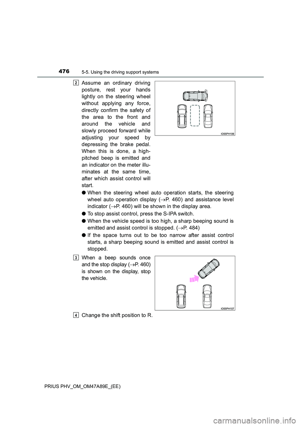 TOYOTA PRIUS PLUG-IN HYBRID 2016  Owners Manual 4765-5. Using the driving support systems
PRIUS PHV_OM_OM47A89E_(EE)
Assume an ordinary driving 
posture, rest your hands 
lightly on the steering wheel 
without applying any force, 
directly confirm 