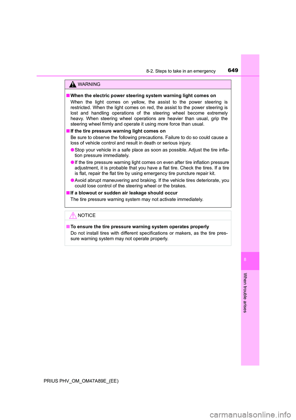 TOYOTA PRIUS PLUG-IN HYBRID 2017 Owners Manual 6498-2. Steps to take in an emergency
PRIUS PHV_OM_OM47A89E_(EE)
8
When trouble arises
WARNING
■When the electric power steering system warning light comes on
When the light comes on yellow, the as TOYOTA PRIUS PLUG-IN HYBRID 2017 Owners Manual 6498-2. Steps to take in an emergency
PRIUS PHV_OM_OM47A89E_(EE)
8
When trouble arises
WARNING
■When the electric power steering system warning light comes on
When the light comes on yellow, the as