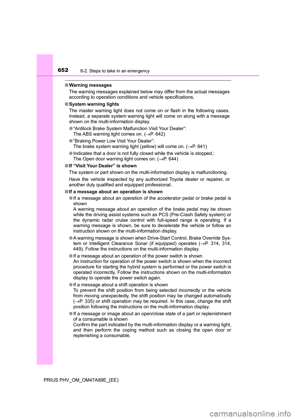 TOYOTA PRIUS PLUG-IN HYBRID 2016 Owners Manual 6528-2. Steps to take in an emergency
PRIUS PHV_OM_OM47A89E_(EE)
■Warning messages
The warning messages explained below may differ from the actual messages
according to operation conditions and v TOYOTA PRIUS PLUG-IN HYBRID 2016 Owners Manual 6528-2. Steps to take in an emergency
PRIUS PHV_OM_OM47A89E_(EE)
■Warning messages
The warning messages explained below may differ from the actual messages
according to operation conditions and v