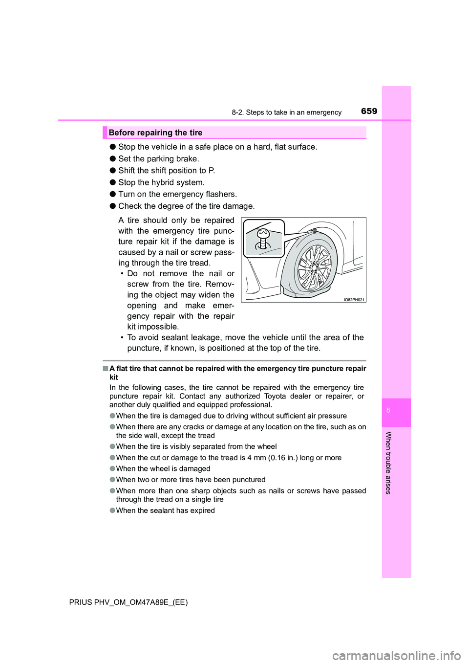 TOYOTA PRIUS PLUG-IN HYBRID 2016 Owners Manual 6598-2. Steps to take in an emergency
PRIUS PHV_OM_OM47A89E_(EE)
8
When trouble arises
●Stop the vehicle in a safe place on a hard, flat surface.
● Set the parking brake.
● Shift the shift pos TOYOTA PRIUS PLUG-IN HYBRID 2016 Owners Manual 6598-2. Steps to take in an emergency
PRIUS PHV_OM_OM47A89E_(EE)
8
When trouble arises
●Stop the vehicle in a safe place on a hard, flat surface.
● Set the parking brake.
● Shift the shift pos