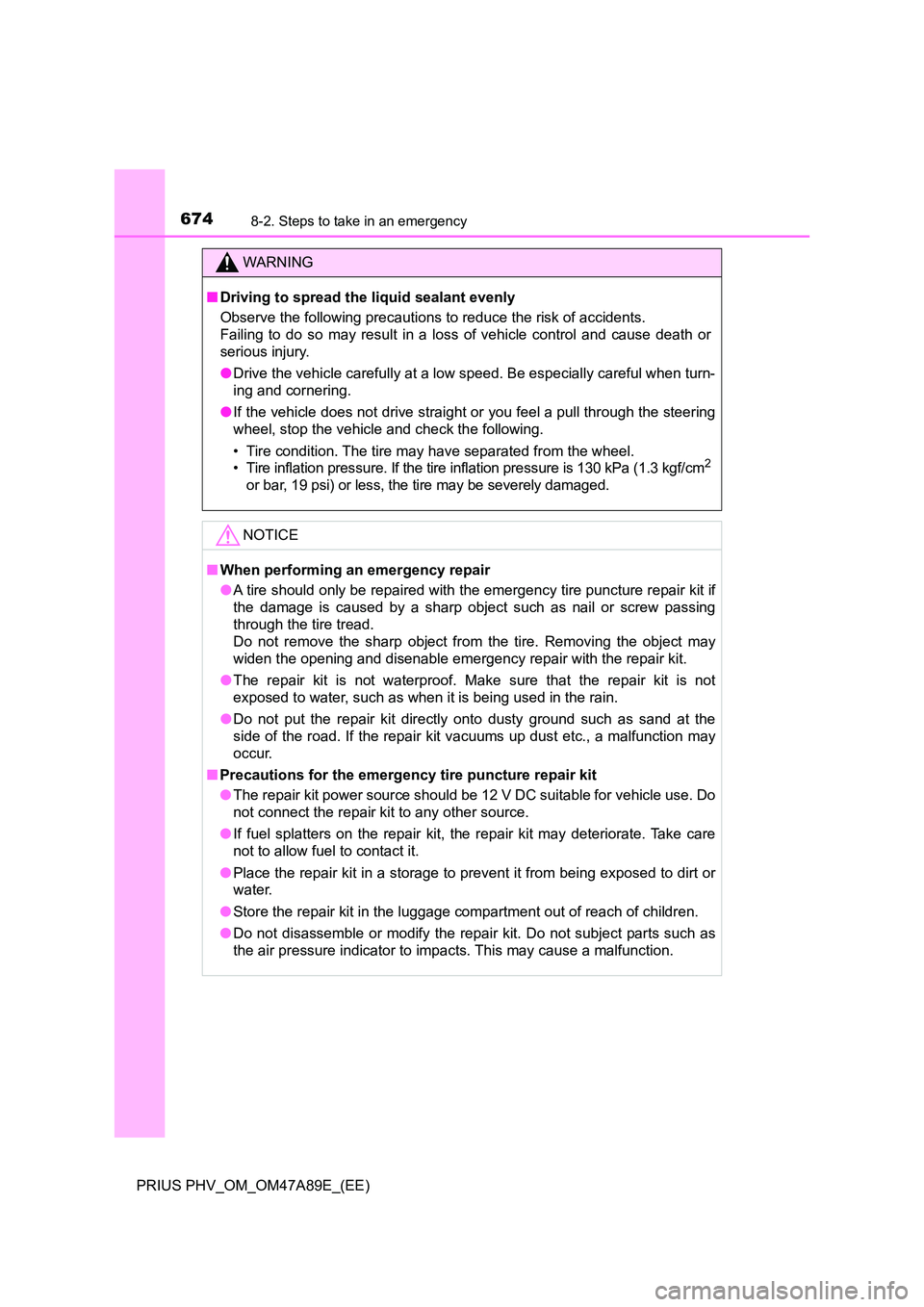 TOYOTA PRIUS PLUG-IN HYBRID 2016 Owners Manual 6748-2. Steps to take in an emergency
PRIUS PHV_OM_OM47A89E_(EE)
WARNING
■Driving to spread the liquid sealant evenly
Observe the following precautions to reduce the risk of accidents.
Failing to TOYOTA PRIUS PLUG-IN HYBRID 2016 Owners Manual 6748-2. Steps to take in an emergency
PRIUS PHV_OM_OM47A89E_(EE)
WARNING
■Driving to spread the liquid sealant evenly
Observe the following precautions to reduce the risk of accidents.
Failing to