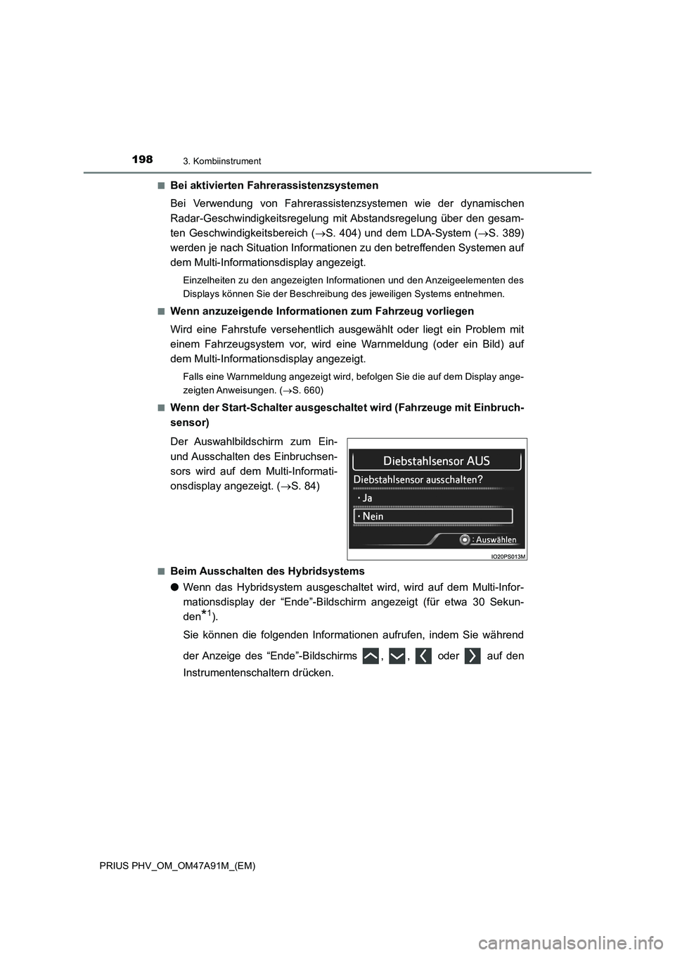 TOYOTA PRIUS PLUG-IN HYBRID 2017 Betriebsanleitungen (in German) 1983. Kombiinstrument
PRIUS PHV_OM_OM47A91M_(EM)■
Bei aktivierten Fahrerassistenzsystemen
Bei Verwendung von Fahrerassistenzsystemen wie der dynamischen
Radar-Geschwindigkeitsregelung mit Abstandsre TOYOTA PRIUS PLUG-IN HYBRID 2017 Betriebsanleitungen (in German) 1983. Kombiinstrument
PRIUS PHV_OM_OM47A91M_(EM)■
Bei aktivierten Fahrerassistenzsystemen
Bei Verwendung von Fahrerassistenzsystemen wie der dynamischen
Radar-Geschwindigkeitsregelung mit Abstandsre