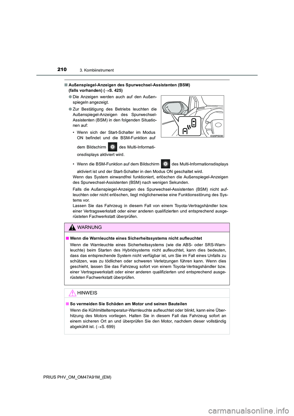 TOYOTA PRIUS PLUG-IN HYBRID 2017  Betriebsanleitungen (in German) 2103. Kombiinstrument
PRIUS PHV_OM_OM47A91M_(EM)
■Außenspiegel-Anzeigen des Spurwechsel-Assistenten (BSM)  
(falls vorhanden) ( S. 425) 
• Wenn die BSM-Funktion auf dem Bildschirm   des Multi-