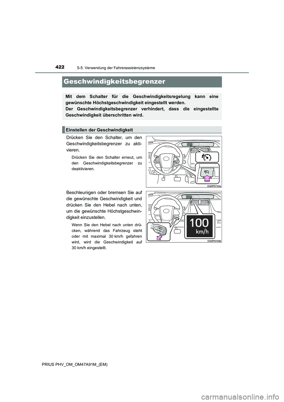 TOYOTA PRIUS PLUG-IN HYBRID 2017 Betriebsanleitungen (in German) 4225-5. Verwendung der Fahrerassistenzsysteme
PRIUS PHV_OM_OM47A91M_(EM)
Geschwindigkeitsbegrenzer
Drücken Sie den Schalter, um den
Geschwindigkeitsbegrenzer zu akti-
vieren.
Drücken Sie den Schalte TOYOTA PRIUS PLUG-IN HYBRID 2017 Betriebsanleitungen (in German) 4225-5. Verwendung der Fahrerassistenzsysteme
PRIUS PHV_OM_OM47A91M_(EM)
Geschwindigkeitsbegrenzer
Drücken Sie den Schalter, um den
Geschwindigkeitsbegrenzer zu akti-
vieren.
Drücken Sie den Schalte
