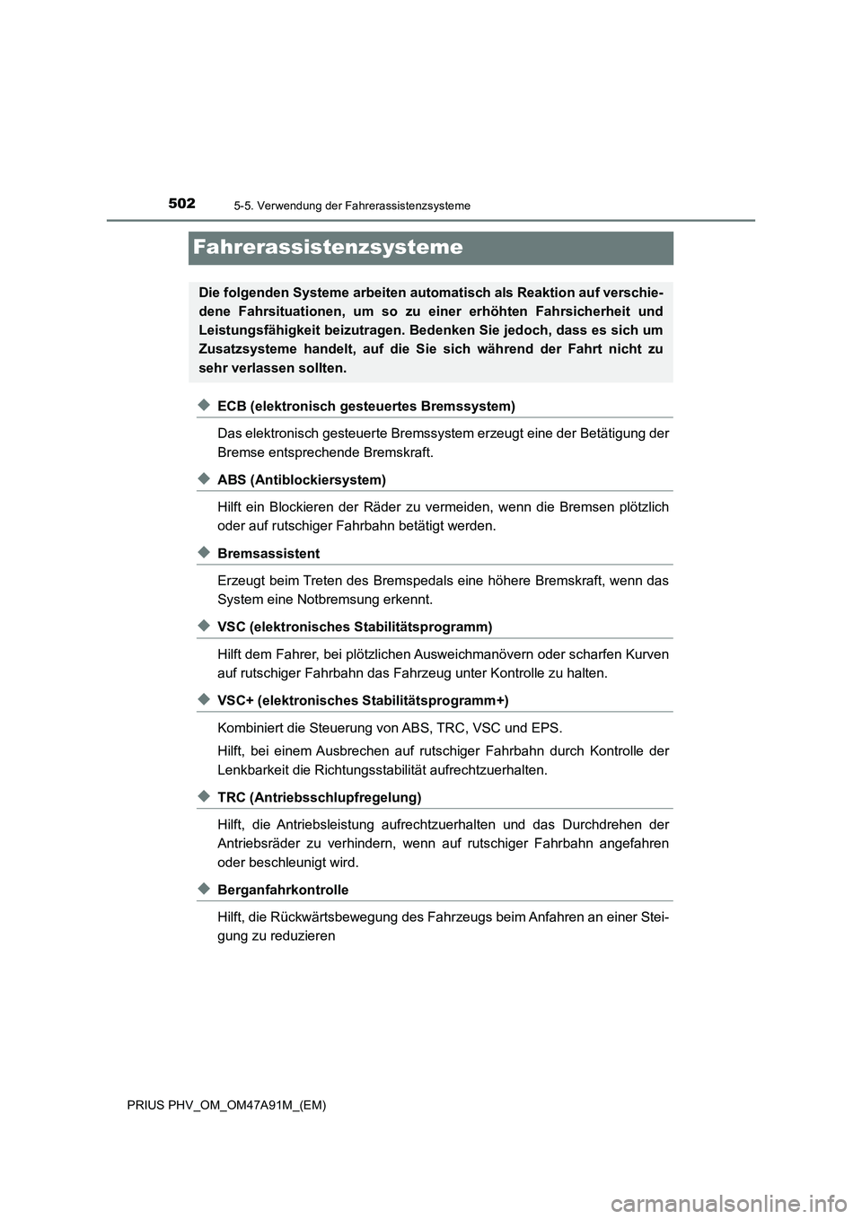 TOYOTA PRIUS PLUG-IN HYBRID 2016 Betriebsanleitungen (in German) 5025-5. Verwendung der Fahrerassistenzsysteme
PRIUS PHV_OM_OM47A91M_(EM)
Fahrerassistenzsysteme
◆ECB (elektronisch gesteuertes Bremssystem)
Das elektronisch gesteuerte Bremssystem erzeugt eine der B TOYOTA PRIUS PLUG-IN HYBRID 2016 Betriebsanleitungen (in German) 5025-5. Verwendung der Fahrerassistenzsysteme
PRIUS PHV_OM_OM47A91M_(EM)
Fahrerassistenzsysteme
◆ECB (elektronisch gesteuertes Bremssystem)
Das elektronisch gesteuerte Bremssystem erzeugt eine der B
