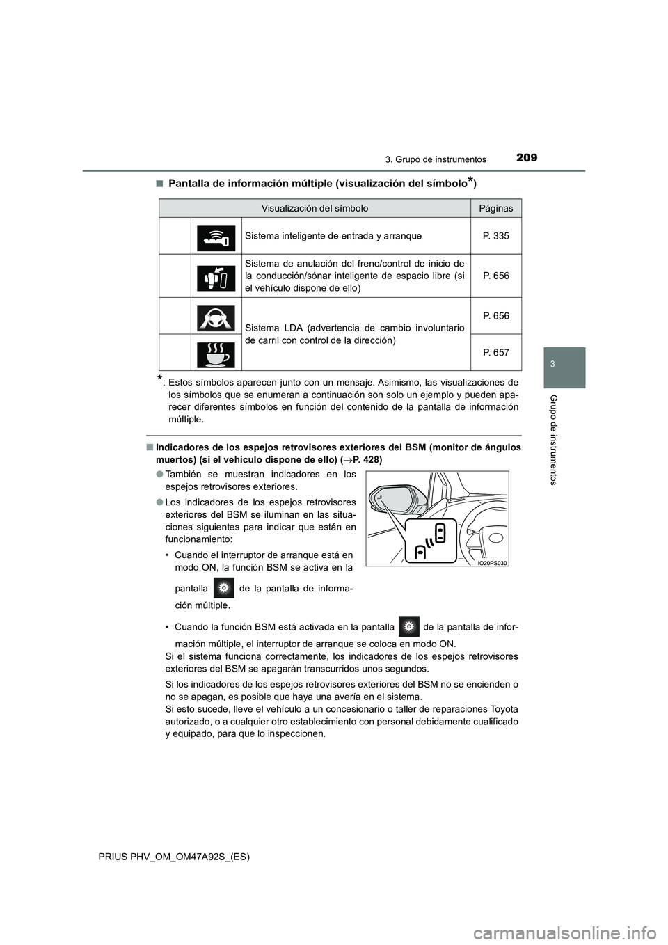 TOYOTA PRIUS PLUG-IN HYBRID 2017  Manual del propietario (in Spanish) 2093. Grupo de instrumentos
3
Grupo de instrumentos
PRIUS PHV_OM_OM47A92S_(ES)■
Pantalla de información múltiple (visualización del símbolo*)
*: Estos símbolos aparecen junto con un mensaje. As